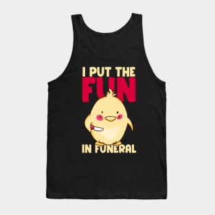 I put the fun in funeral - Funny Chicken Tank Top